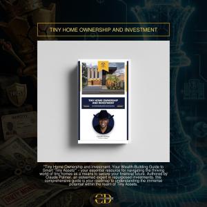 Tiny Home Ownership and Investment: Your Wealth-Building Guide to Smart Tiny Assets